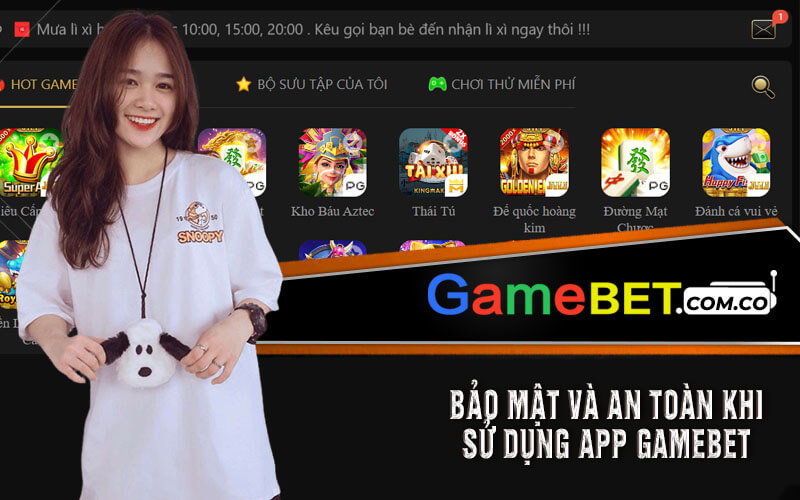 Bảo Mật Và An Toàn Khi Sử Dụng App Gamebet