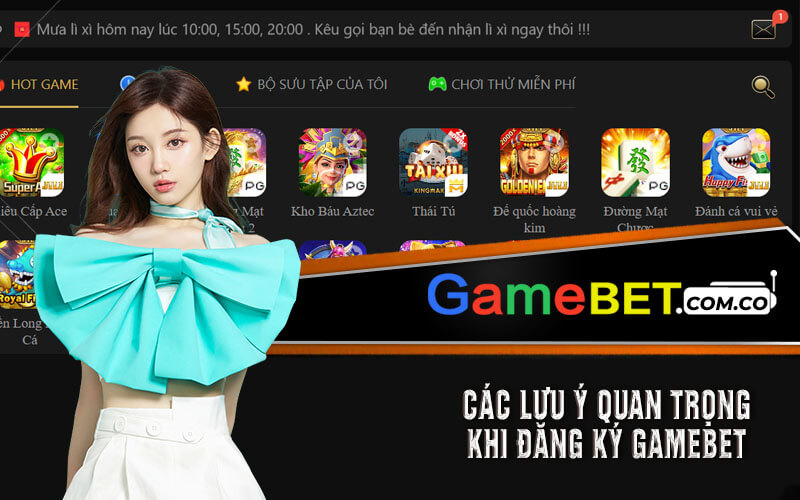 Các Lưu Ý Quan Trọng Khi Đăng Ký Gamebet