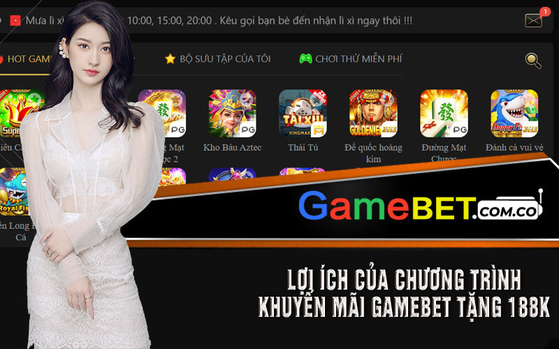 Lợi Ích Của Chương Trình Khuyến Mãi Gamebet Tặng 188k